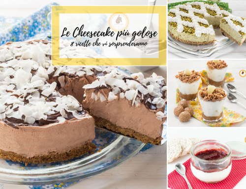Le cheesecake più golose – 8 ricette che vi sorprenderanno